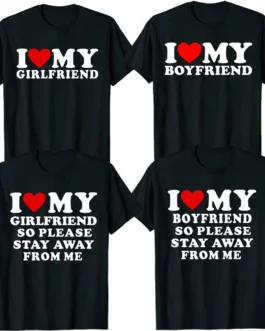 I Love My Boyfriend Clothes I Love My Girlfriend T Shirt So Please Stay Away From Me Funny Saying Quote Valentine Tops & Tees